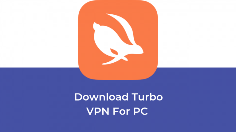 How to Download and Install Turbo VPN For PC?