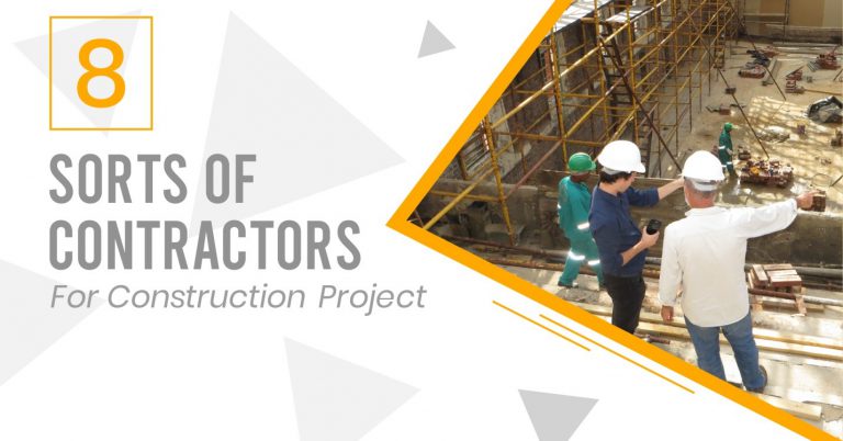 8 Types of Contractors for Construction Project