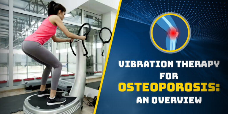 Vibration Therapy for Osteoporosis: Safety Considerations and How It Helps